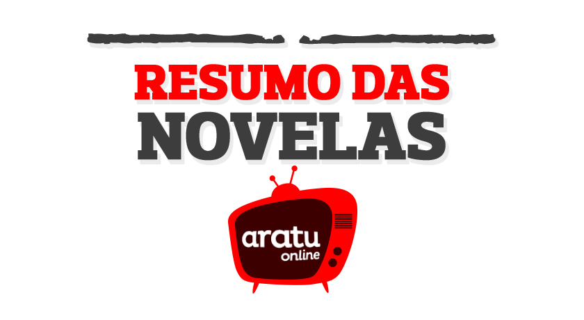 Confira o que vai acontecer hoje nas novelas