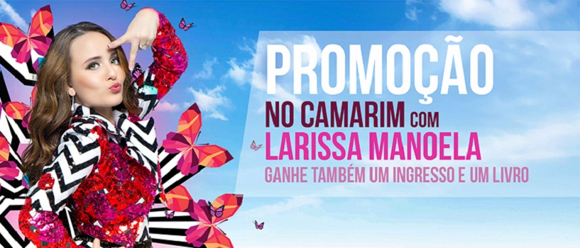 LARINÁTICOS: Quer conhecer a cantora Larissa Manoela? Veja como é facil participar da promoção