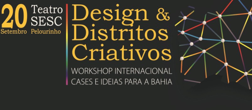 Salvador sedia Workshop Internacional Design e Distritos Criativos