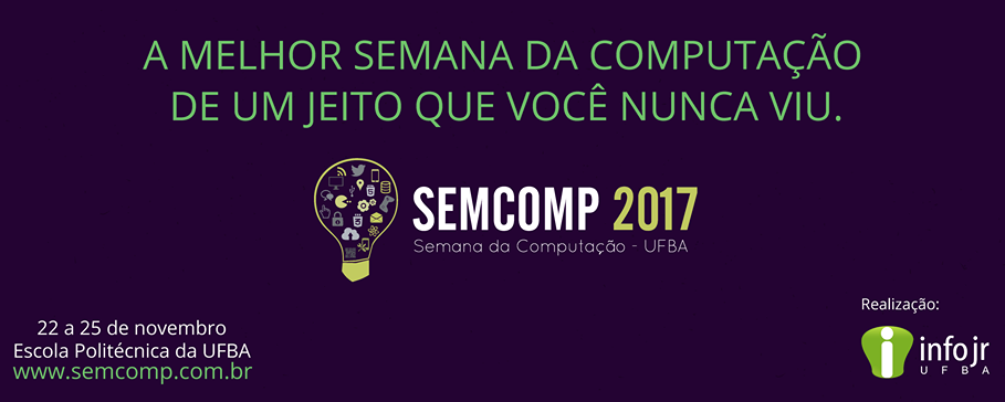 EMPREENDEDORISMO: 6ª Edição da Semcomp UFBA está com as inscrições abertas