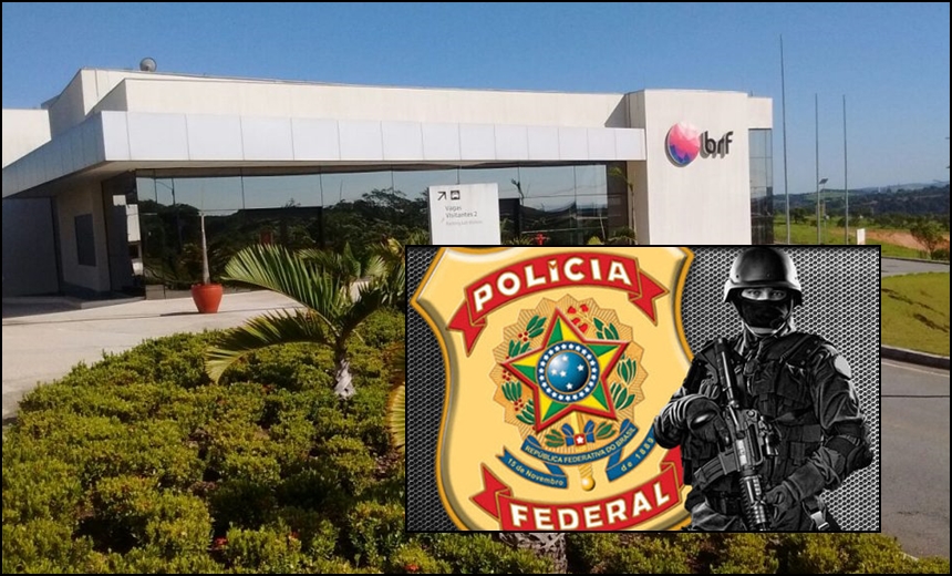 Polícia Federal  deflagra ?Operação Trapaça?, nova fase da Carne Fraca, e mira BRF