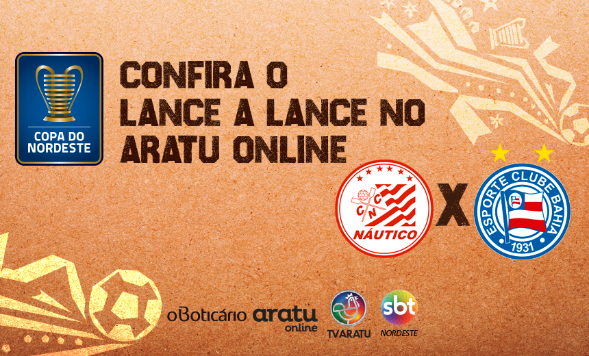 LANCE A LANCE: Acompanhe aqui tudo sobre Naútico x Bahia pela Copa do Nordeste