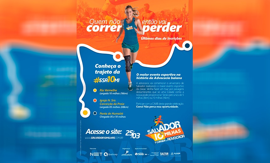 ?Salvador 10 Milhas ? 1ª Corrida da Advocacia CAAB? está nos últimos dias para as inscrições