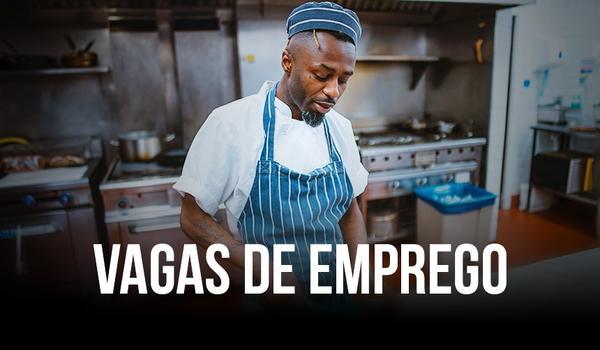 Cozinheiro, relojoeiro e mais: vagas de emprego e estágio para terça-feira