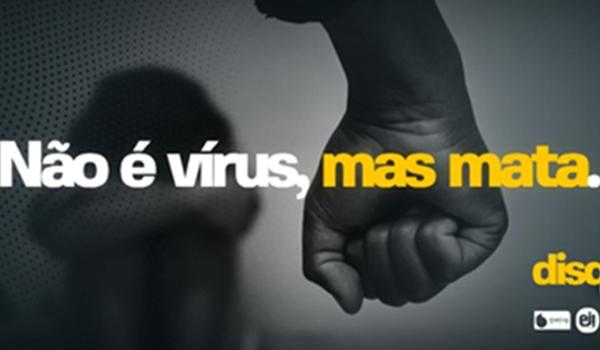 Não é vírus, mas mata: campanha incentiva denúncias de violência durante pandemia da Covid-19