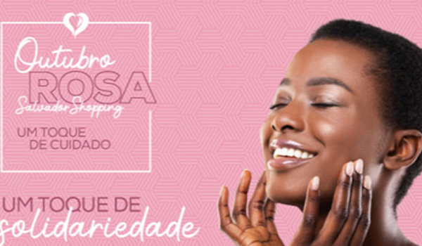 Outubro Rosa: instituição que atende pessoas com câncer recebe doações em shoppings de Salvador 