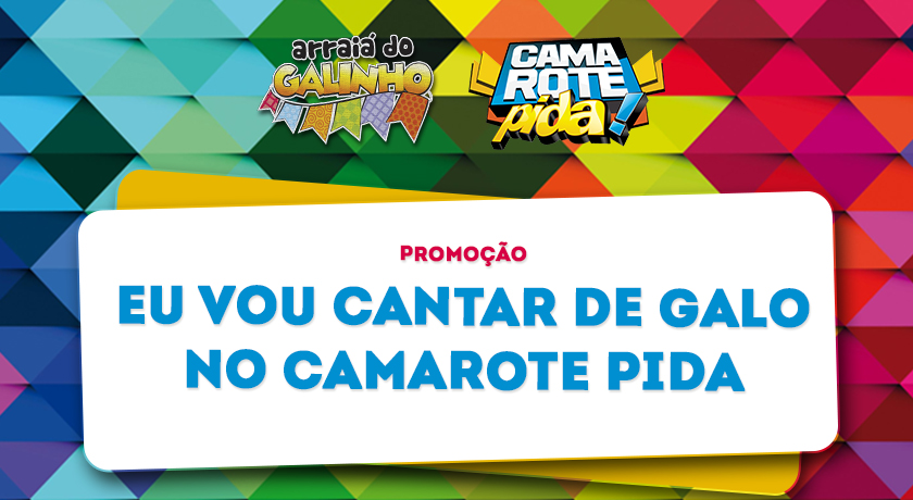 Ganhe um par de ingressos para o Camarote Pida no Arraiá do Galinho; confira regulamento