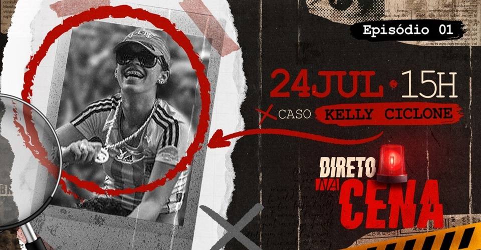 'Direto na Cena': caso Kelly Cyclone será destaque do podcast que estreia hoje (24)