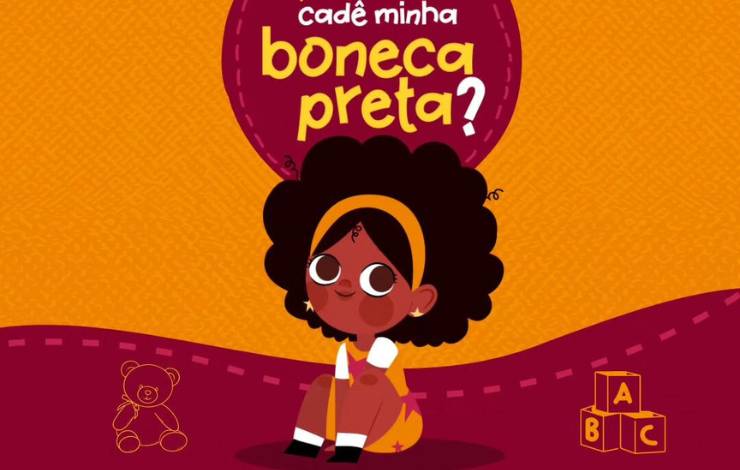 Campanha 'Cadê minha Boneca Preta?' promove representatividade e combate ao racismo